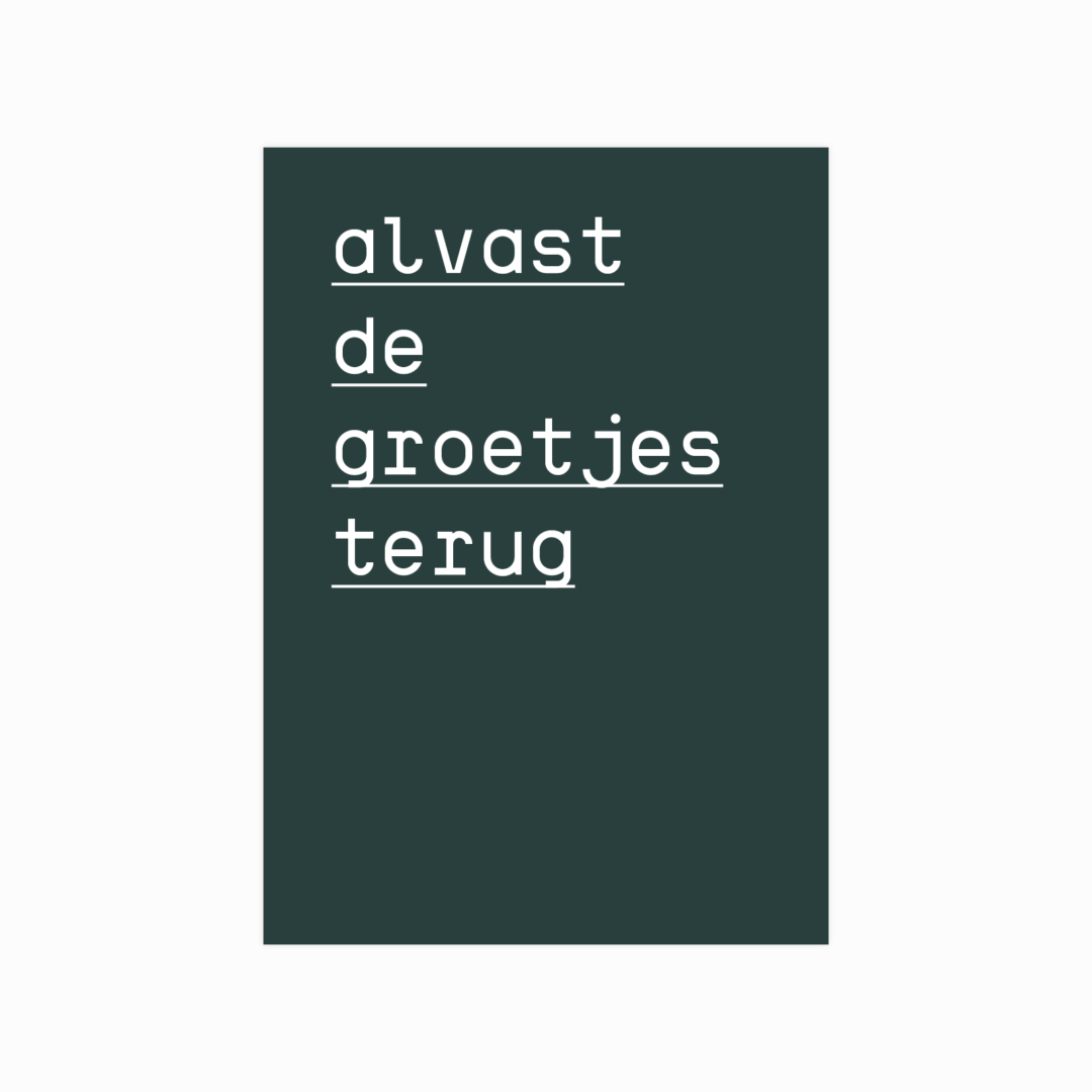 Alvast de groetjes terug