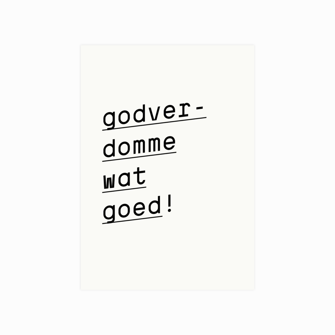 Godverdomme wat goed!