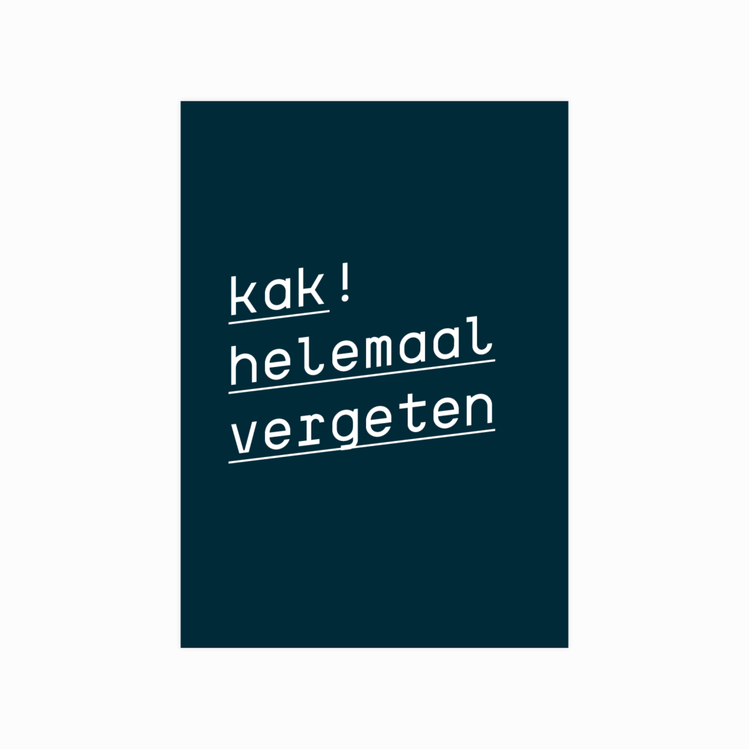 Kak! Helemaal vergeten