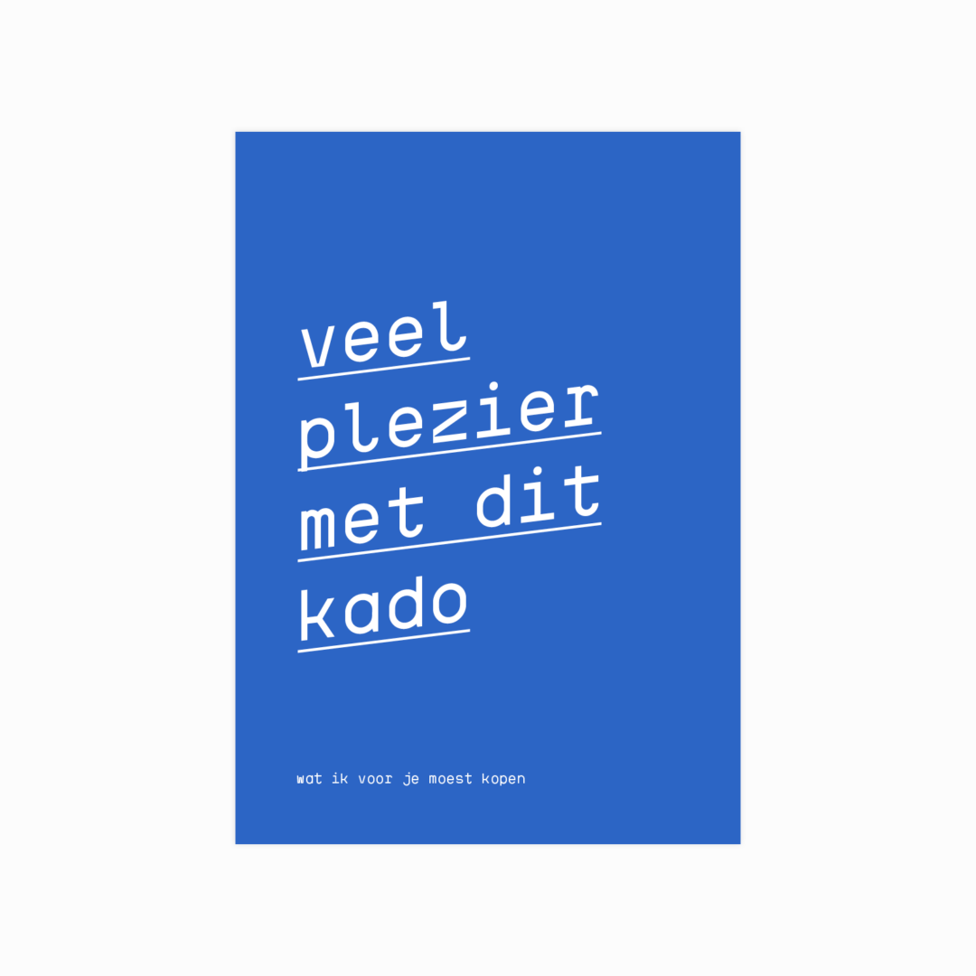 Veel plezier met dit kado wat ik voor je moest kopen
